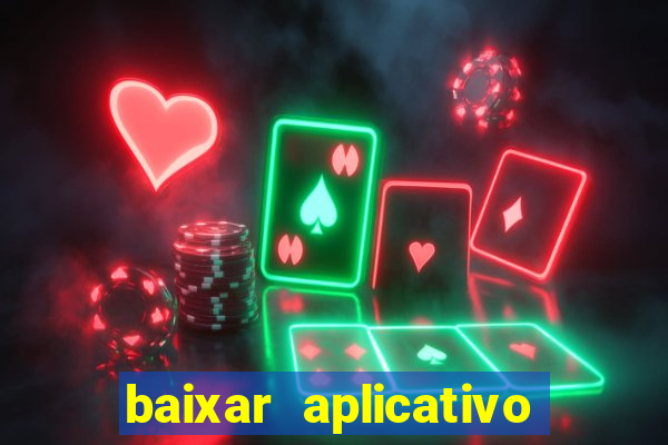 baixar aplicativo do jogo do tigrinho